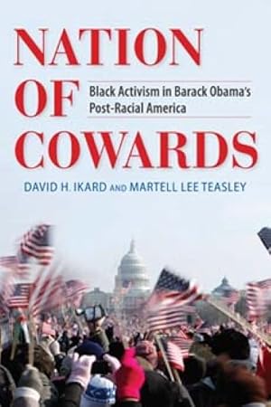 Seller image for Nation of Cowards : Black Activism in Barack Obama's Post-Racial America for sale by GreatBookPrices
