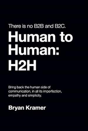 Seller image for There Is No B2B or B2c: It's Human to Human #H2h for sale by GreatBookPrices