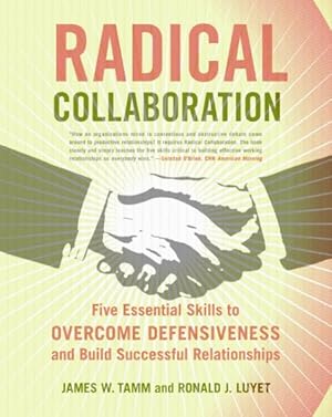 Imagen del vendedor de Radical Collaboration : Five Essential Skills To Overcome Defensiveness And Build Successful Relationships a la venta por GreatBookPrices