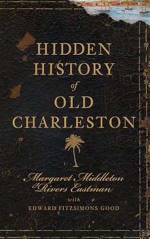 Seller image for Hidden History of Old Charleston for sale by GreatBookPrices