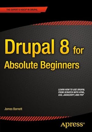 Seller image for Drupal 8 for Absolute Beginners for sale by GreatBookPrices