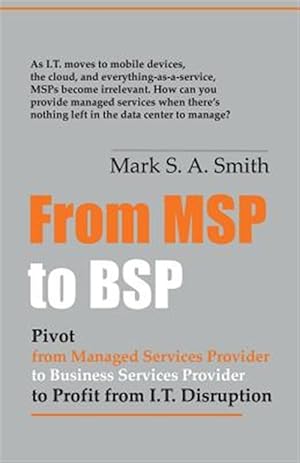Seller image for From Msp to Bsp: Pivot to Profit from It Disruption for sale by GreatBookPrices