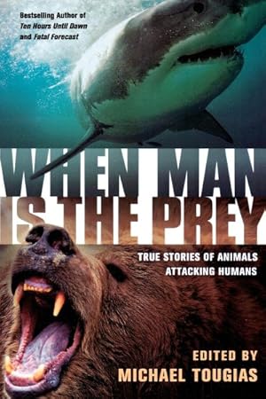 Seller image for When Man Is the Prey : True Stories of Animals Attacking Humans for sale by GreatBookPrices
