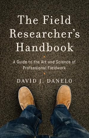 Imagen del vendedor de Field Researcher?s Handbook : A Guide to the Art and Science of Professional Fieldwork a la venta por GreatBookPrices