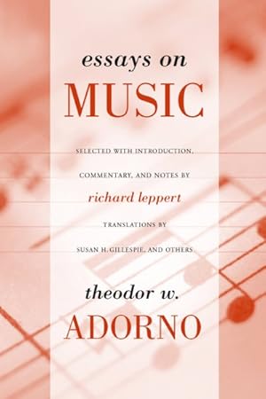 Immagine del venditore per Essays on Music : Theodor W. Adorno ; Selected, With Introduction, Commentary, and Notes by Richard Leppert ; New Translations by Susan H. Gillespie venduto da GreatBookPrices