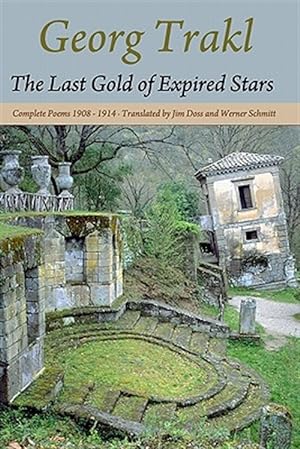 Bild des Verkufers fr Last Gold of Expired Stars : Complete Poems 1908 - 1914 zum Verkauf von GreatBookPrices