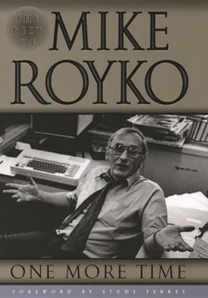 Image du vendeur pour One More Time : The Best of Mike Royko mis en vente par GreatBookPrices