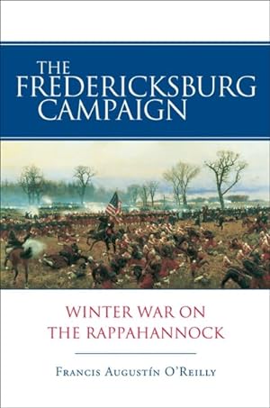 Imagen del vendedor de Fredericksburg Campaign : Winter War on the Rappahannock a la venta por GreatBookPrices