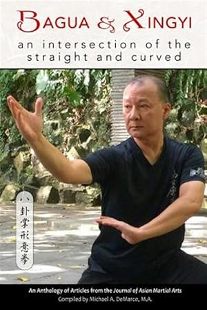 Seller image for Bagua and Xingyi: An Intersection of the Straight and Curved for sale by GreatBookPrices
