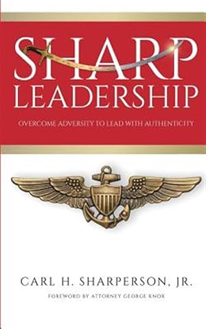 Image du vendeur pour Sharp Leadership: Overcome Adversity to Lead with Authenticity mis en vente par GreatBookPrices