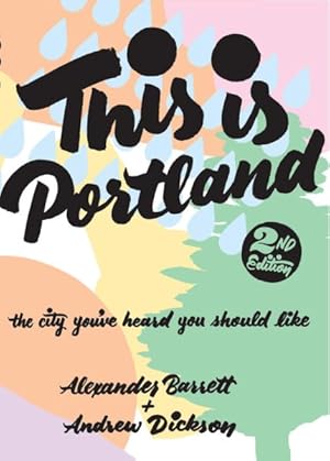 Image du vendeur pour This Is Portland : The City You've Heard You Should Like mis en vente par GreatBookPrices