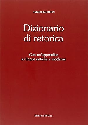 Bild des Verkufers fr Dizionario di retorica. Con un'appendice su lingue antiche e moderne zum Verkauf von Libro Co. Italia Srl