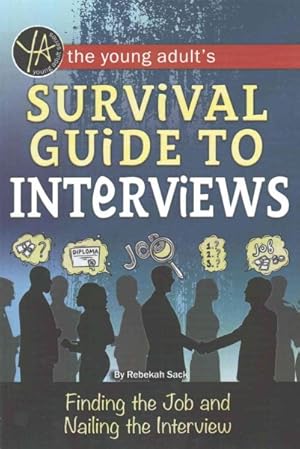 Imagen del vendedor de Young Adult's Job Interview Survival Guide : Finding the Job and Nailing the Interview a la venta por GreatBookPrices