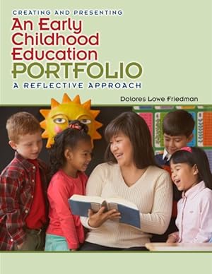 Immagine del venditore per Creating and Presenting An Early Childhood Education Portfolio : A Reflective Approach venduto da GreatBookPrices
