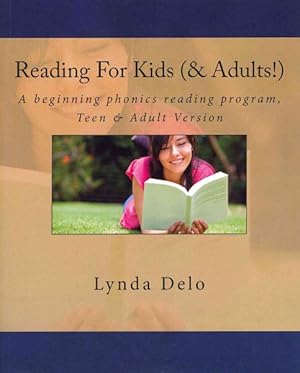 Imagen del vendedor de Reading for Kids (And Adults!) : A Beginning Phonics Reading Program, Teen and Adult Version a la venta por GreatBookPrices