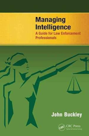 Image du vendeur pour Managing Intelligence : A Guide for Law Enforcement Professionals mis en vente par GreatBookPrices