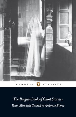 Seller image for Penguin Book of Ghosts Stories : From Elizabeth Gaskell to Ambrose Bierce for sale by GreatBookPrices