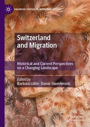 Immagine del venditore per Switzerland and Migration : Historical and Current Perspectives on a Changing Landscape venduto da AHA-BUCH GmbH