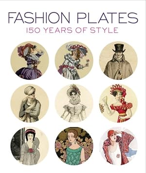 Immagine del venditore per Fashion Plates : 150 Years of Style venduto da GreatBookPrices