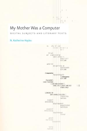 Image du vendeur pour My Mother Was A Computer : Digital Subjects And Literary Texts mis en vente par GreatBookPrices