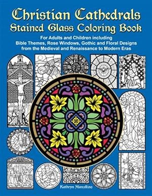 Seller image for Christian Cathedrals Stained Glass Coloring Book: For Adults and Children Including Bible Themes, Rose Windows, Gothic and Floral Designs from the Med for sale by GreatBookPrices