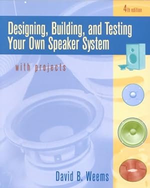 Seller image for Designing, Building, and Testing Your Own Speaker System With Projects for sale by GreatBookPrices