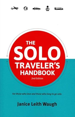 Immagine del venditore per Solo Traveler's Handbook : For Those Who Love and Those Who Long to Go Solo venduto da GreatBookPrices