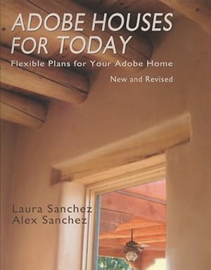 Bild des Verkufers fr Adobe Houses for Today : Flexible Plans for Your Adobe Home zum Verkauf von GreatBookPrices