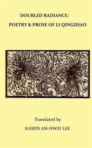Seller image for Double Radiance: Poetry and Prose of Li Qingzhao for sale by GreatBookPrices