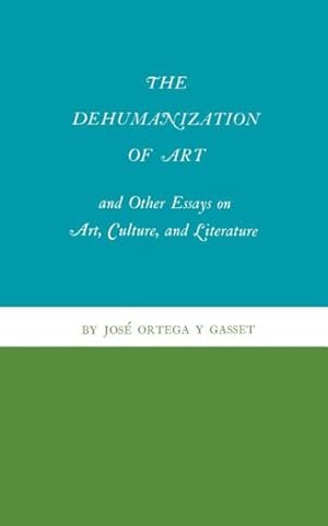 Image du vendeur pour Dehumanization of Art and Other Essays on Art, Culture, and Literature mis en vente par GreatBookPrices