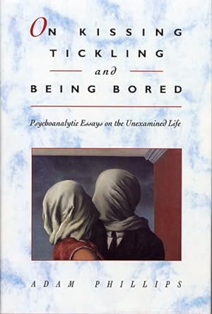 Immagine del venditore per On Kissing, Tickling, and Being Bored : Psychoanalytic Essays on the Unexamined Life venduto da GreatBookPrices