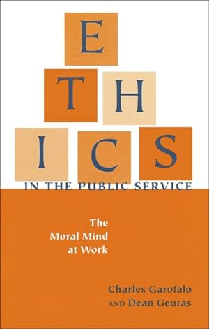 Image du vendeur pour Ethics in the Public Service : The Moral Mind at Work mis en vente par GreatBookPrices