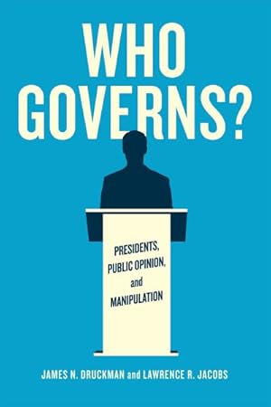 Seller image for Who Governs? : Presidents, Public Opinion, and Manipulation for sale by GreatBookPrices