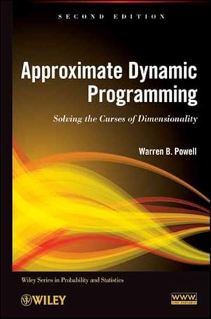 Seller image for Approximate Dynamic Programming : Solving the Curses of Dimensionality for sale by GreatBookPrices