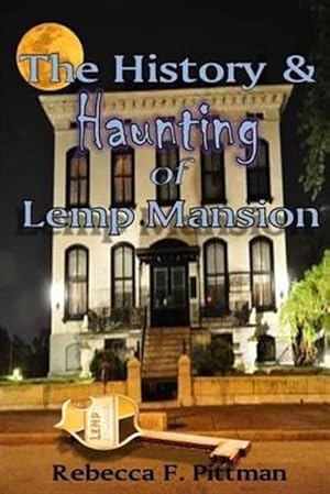 Seller image for The History and Haunting of Lemp Mansion for sale by GreatBookPrices