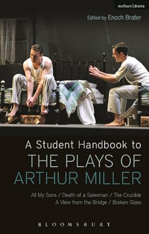 Image du vendeur pour Student Handbook to the Plays of Arthur Miller : All My Sons/ Death of a Salesman/ The Crucible/ A View from the Bridge/ Broken Glass mis en vente par GreatBookPrices