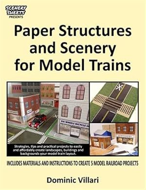Seller image for Paper Structures and Scenery for Model Trains: Strategies, Tips and Practical Projects to Easily and Affordably Create Landscapes, Buildings and Backg for sale by GreatBookPrices