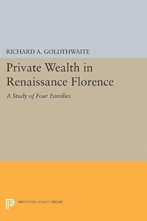 Image du vendeur pour Private Wealth in Renaissance Florence : A Study of Four Families mis en vente par GreatBookPrices