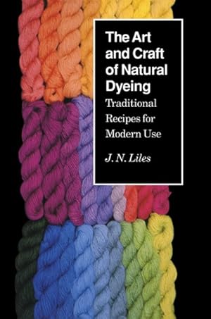 Imagen del vendedor de Art and Craft of Natural Dyeing : Traditional Recipes for Modern Use a la venta por GreatBookPrices