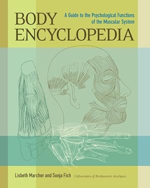 Imagen del vendedor de Body Encyclopedia : A Guide to the Psychological Functions of the Muscular System a la venta por GreatBookPrices