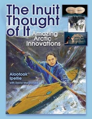Seller image for Inuit Thought of It : Amazing Arctic Innovations for sale by GreatBookPrices