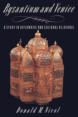 Seller image for Byzantium and Venice : A Study in Diplomatic and Cultural Relations for sale by GreatBookPrices