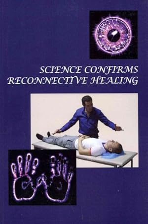 Bild des Verkufers fr Science Confirms Reconnective Healing : Frontier Science Experiments zum Verkauf von GreatBookPrices
