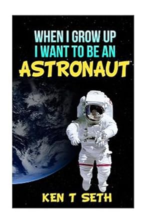 Immagine del venditore per When I Grow Up I Want to Be an Astronaut venduto da GreatBookPrices