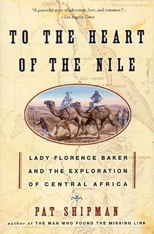 Seller image for To The Heart Of The Nile : Lady Florence Baker And The Exploration Of Central Africa for sale by GreatBookPrices