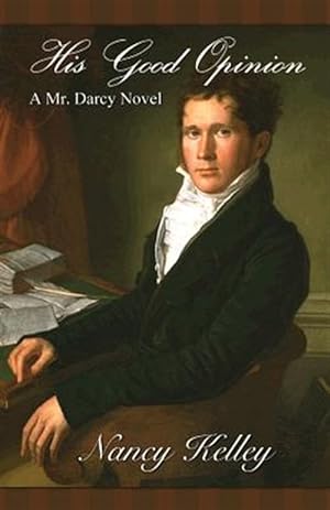Seller image for His Good Opinion: A Mr. Darcy Novel for sale by GreatBookPrices
