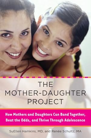 Seller image for Mother-Daughter Project : How Mothers and Daughters Can Band Together, Beat the Odds, and Thrive Through Adolescence for sale by GreatBookPrices