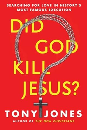 Seller image for Did God Kill Jesus? : Searching for Love in History's Most Famous Execution for sale by GreatBookPrices