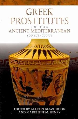 Immagine del venditore per Greek Prostitutes in the Ancient Mediterranean, 800 BCE-200 CE venduto da GreatBookPrices