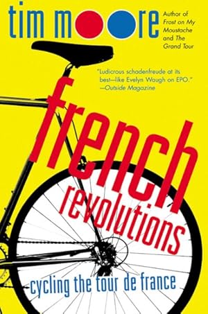 Image du vendeur pour French Revolutions : Cycling the Tour De France mis en vente par GreatBookPrices